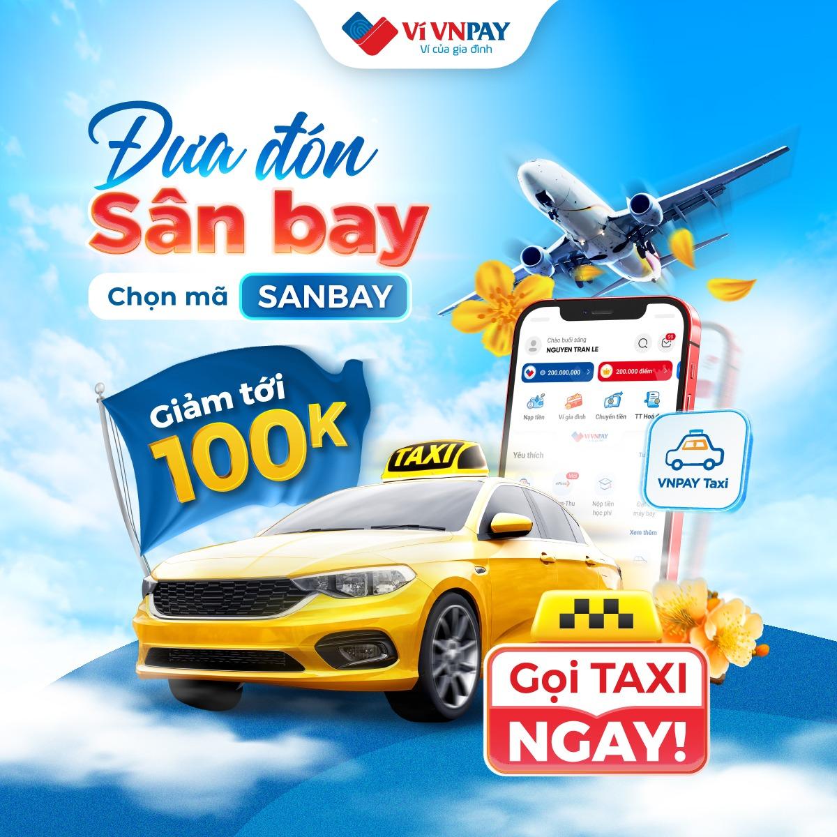 Về quê đón Tết, hưởng ưu đãi tới 100.000 đồng khi đặt taxi ra sân bay qua VNPAY App